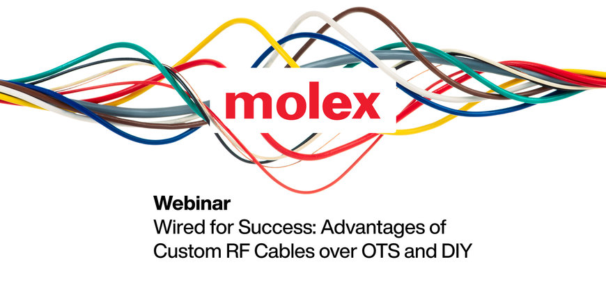 Mouser Electronics et Molex présentent un webinaire sur les avantages des câbles RF personnalisés